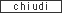 chiudi