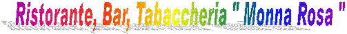 Ristorante, Bar, Tabaccheria " Monna Rosa "